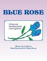 Blue Rose: A Fairytale Retelling / Adult Coloring Book 1530656230 Book Cover