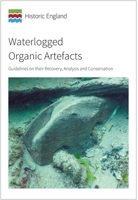 Waterlogged Organic Artefacts: Guidelines on Their Recovery, Analysis and Conservation 1848025645 Book Cover