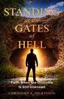 Standing at the Gates of Hell: Faith When the Outcome Is Still Unknown 196574169X Book Cover
