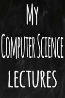 My Computer Science Lectures: The perfect gift for the student in your life - unique record keeper! 170092057X Book Cover
