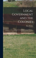 Local Government and the Colonies: a Report to the Fabian Colonial Bureau. -- 1013485920 Book Cover