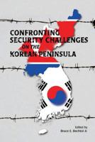 Confronting Security Challenges on the Korean Peninsula 198405645X Book Cover