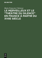 Le Merveilleux et le théâtre du silence en France : à partir du XVIIe siècle 311118658X Book Cover
