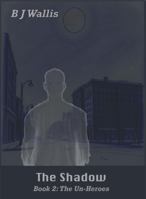 Shadow: The Un-Heroes Book 2 B0GDX6315Z Book Cover