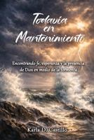 Todavía en Mantenimiento: Encontrando fe, esperanza y la presencia de Dios en medio de la tormenta (Spanish Edition) B0GNZZGJ3B Book Cover