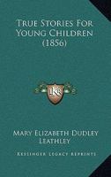 True Stories For Young Children 128650872X Book Cover
