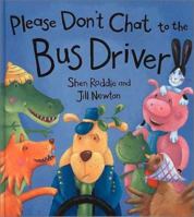 Please Don't Chat to the Bus Driver 074755028X Book Cover