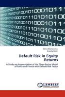 Default Risk in Equity Returns: A Study on Augmentation of the Three-Factor Model of Fama and French with Default Risk Factor 3846517755 Book Cover