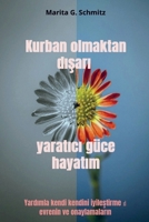 Kurban olmaktan d sar yarat c güce hayat m: Yard mla kendi kendini iyilestirme evrenin ve onaylamalar n 9403853344 Book Cover