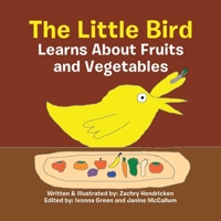 The Little Bird Learns About Fruits and Vegetables 022889297X Book Cover