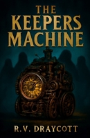 The Keeper's Machine: Volume 1: The Summoning B0FNRKL821 Book Cover