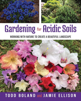 Gardening for Acidic Soils: Working with Nature to Create a Beautiful Landscape 1989417493 Book Cover