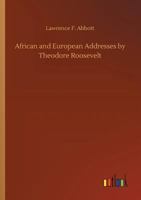 African and European Addresses by Theodore Roosevelt 3732669823 Book Cover