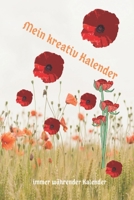 Mein kreativ Kalender: Kreativ Planer, Kalender, Tagebuch zum selbst gestalten mit vielen verschiedenen Vorlagen. (German Edition) 1670292983 Book Cover