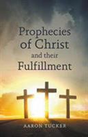 Prophecies of Christ and their Fulfillment 1643983067 Book Cover
