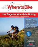Where to Bike Los Angeles Mountain Biking: Best Mountain Biking in City and Surrounds 0987168673 Book Cover
