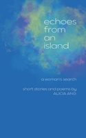 Echoes from an Island: A Woman's Search, Short Stories and Poems 9811860653 Book Cover