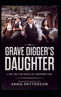 The Grave Digger's Daughter: Life on the Edge of Prohibition 1091983054 Book Cover