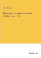 Magnetiseur; Journal de magnetisme animal, 7 année - 1866 (French Edition) 3382734540 Book Cover