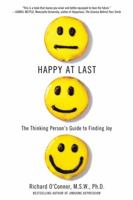 Happy at Last: The Thinking Person's Guide to Finding Joy 0312369077 Book Cover
