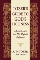 Tozer’s Guide to God’s Holiness: A Deep Dive into His Majestic Nature 9378719171 Book Cover