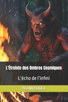 L’Étreinte des Ombres Cosmiques: L’écho de l’infini (French Edition) B0H1M9NBF1 Book Cover