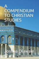 A COMPENDIUM TO CHRISTIAN STUDIES: Holiness Teaching Series B08RR8PFQD Book Cover