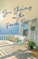Sun Shining on the Porch Swing B0GY23PT3B Book Cover