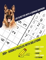 Life Is Better With A German Shepherd: Four Puzzle Per Page. 300+ Puzzles With Solutions (9x9) from Beginner to Advanced Sudoku Puzzles (Very Easy Eas B08CWBFC49 Book Cover