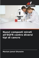 Nuovi composti mirati all'EGFR contro diversi tipi di cancro 6205671883 Book Cover