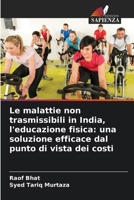 Le malattie non trasmissibili in India, l'educazione fisica: una soluzione efficace dal punto di vista dei costi (Italian Edition) 6207164679 Book Cover