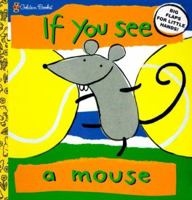 If You See a Mouse (Lift the Flap Book) 0307146146 Book Cover