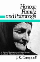 Honour, Family and Patronage: A Study of Institutions and Moral Values in a Greek Mountain Community 0195197569 Book Cover