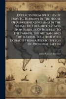 Extracts From Speeches Of Hon. J.c. Burrows In The House Of Representatives And In The Senate Of The United States Upon Subjects Of Interest To The ... From A Recent Speech Of President Taft In... 1278976558 Book Cover