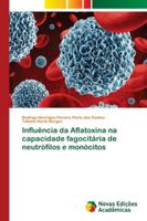Influência da Aflatoxina na capacidade fagocitária de neutrófilos e monócitos 6139614449 Book Cover