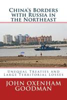 China's Borders with Russia in the Northeast: Unequal Treaties and Large Territorial Losses 154535846X Book Cover