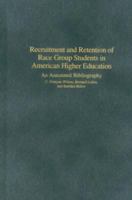 Recruitment and Retention of Race Group Students in American Higher Education: An Annotated Bibliography (Bibliographies and Indexes in Psychology) 0313319588 Book Cover