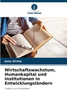 Wirtschaftswachstum, Humankapital und Institutionen in Entwicklungsländern (German Edition) 620819587X Book Cover