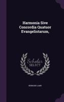 Harmonia Sive Concordia Quatuor Evangelistarum, 1174776870 Book Cover
