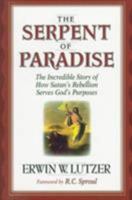The Serpent of Paradise: The Incredible Story of How Satan's Rebellion Serves God's Purposes 0802427200 Book Cover