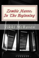 Zombie Havoc: in the Beginning 1727009398 Book Cover