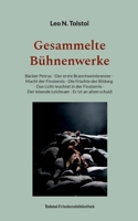 Gesammelte Bühnenwerke: Bäcker Petrus - Der erste Branntweinbrenner - Macht der Finsternis - Die Früchte der Bildung - Das Licht leuchtet in der ... - Er ist an allem schuld (German Edition) 3759768466 Book Cover