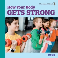 How Your Body Gets Strong 1953542972 Book Cover