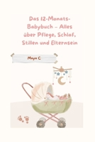Das 12-Monats-Babybuch – Alles über Pflege, Schlaf, Stillen & Elternsein (German Edition) B0F6JRQS9P Book Cover