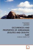 OCCURENCES AND PROPERTIES OF JORDAINIAN ZEOLITES AND ZEOLITIC TUFF: Jordanian Zeolitic Tuff 3639301633 Book Cover