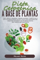Dieta Cetog�nica a Base de Plantas: C�mo limpiar su organismo y reducir colesterol y diabetes con la dieta cetog�nica antiinflamatoria. Plan de dieta vegetariana para perder peso rapidamente con 30 sa B08QBS1VS4 Book Cover