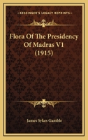 Flora Of The Presidency Of Madras V1 1164207172 Book Cover