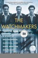 The Watchmakers: A Powerful Ww2 Story of Brotherhood, Survival, and Hope Amid the Holocaust 080654192X Book Cover