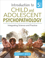 Introduction to Child and Adolescent Psychopathology: Integrating Science and Practice 1071964666 Book Cover