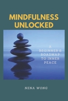 Mindfulness Unlocked: A Beginner's Roadmap to Inner Peace B0F3CVM89N Book Cover